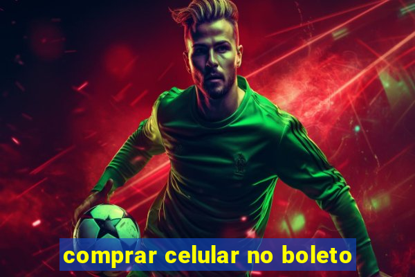 comprar celular no boleto
